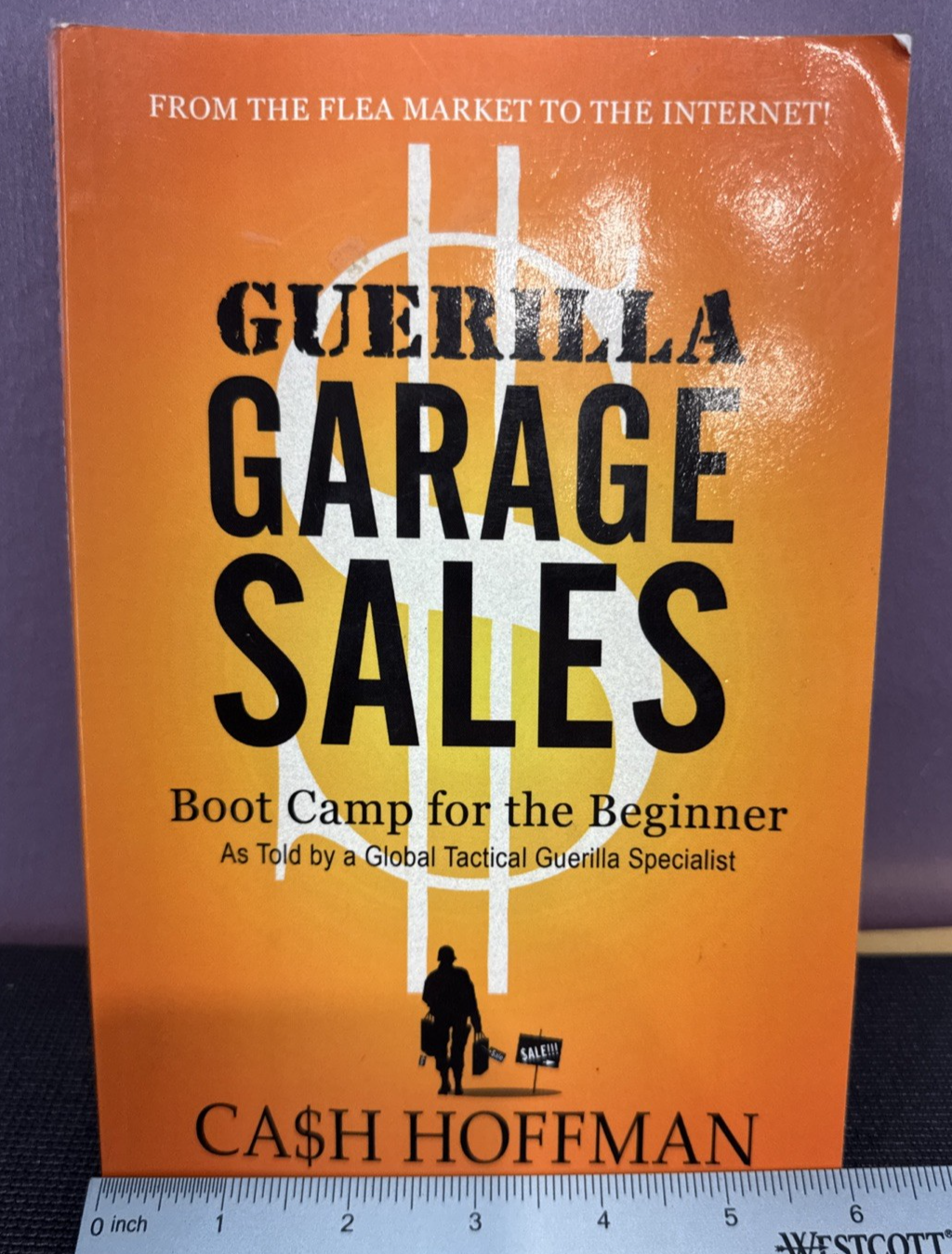 GUERILLA GARAGE SALES: BOOT CAMP FOR THE BEGINNER: AS TOLD By Cash Hoffman