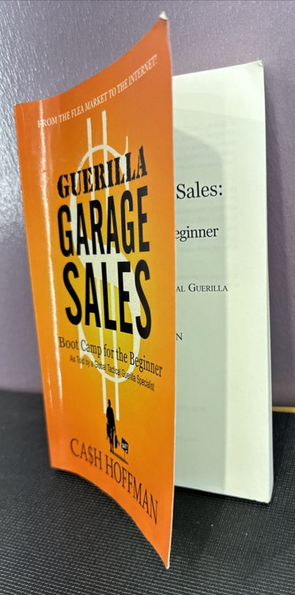 GUERILLA GARAGE SALES: BOOT CAMP FOR THE BEGINNER: AS TOLD By Cash Hoffman