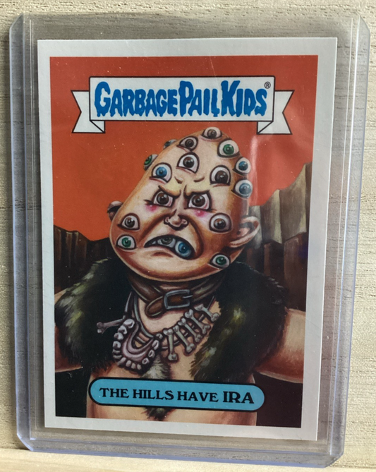 2018 Topps Garbage Pail Kids - The Hills Have Ira