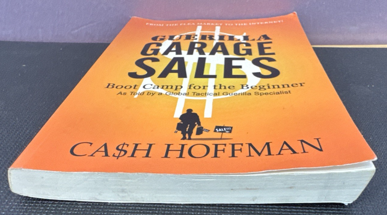 GUERILLA GARAGE SALES: BOOT CAMP FOR THE BEGINNER: AS TOLD By Cash Hoffman